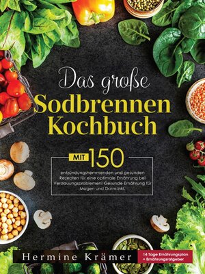 cover image of Das große Sodbrennen Kochbuch! Inklusive Ratgeberteil, Nährwertangaben und 14 Tage Ernährungsplan! 1. Auflage